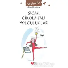 Sıcak Çikolatalı Yolculuklar - Sevim Ak - Can Çocuk Yayınları