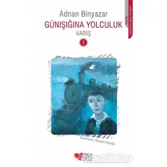 Günışığına Yolculuk - Varış 2 - Adnan Binyazar - Can Çocuk Yayınları