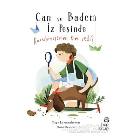 Can ve Badem İz Peşinde - Kurabiyelerimi Kim Yedi? - Özge A. Lokmanhekim - Hep Kitap