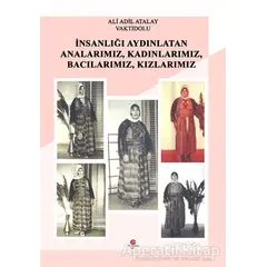 İnsanlığı Aydınlatan Analarımız, Kadınlarımız, Bacılarımız, Kızlarımız