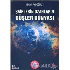 Şairlerin Ozanların Düşler Dünyası - İsmail Aydoğmuş - Can Yayınları (Ali Adil Atalay)