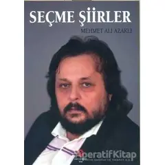 Seçme Şiirler - Mehmet Ali Azaklı - Can Yayınları (Ali Adil Atalay)