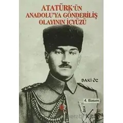 Atatürk’ün Anadolu’ya Gönderiliş Olayının İçyüzü - Baki Öz - Can Yayınları (Ali Adil Atalay)