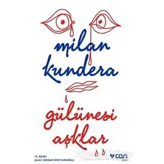 Gülünesi Aşklar - Milan Kundera - Can Yayınları