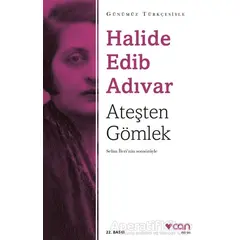 Ateşten Gömlek (Sadeleştirilmiş Metin) - Halide Edib Adıvar - Can Yayınları