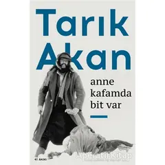 Anne Kafamda Bit Var - Tarık Akan - Can Yayınları