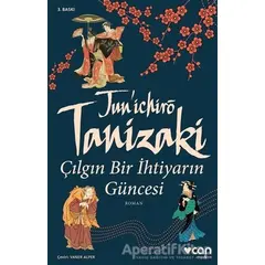 Çılgın Bir İhtiyarın Güncesi - Junichiro Tanizaki - Can Yayınları