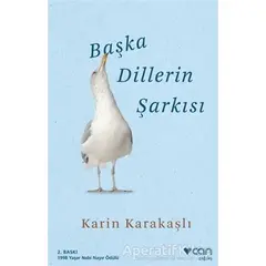 Başka Dillerin Şarkısı - Karin Karakaşlı - Can Yayınları