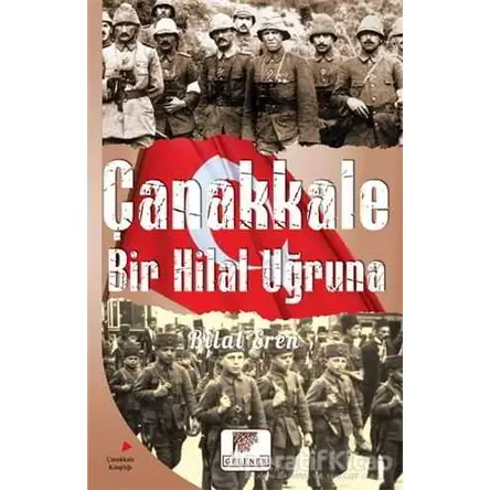 Çanakkale Bir Hilal Uğruna - Bilal Eren - Gelenek Yayıncılık