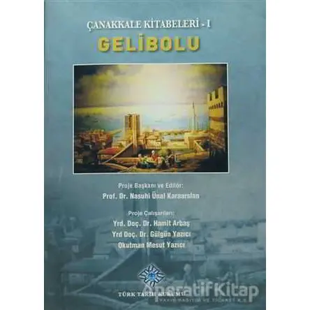 Çanakkale Kitabeleri 1: Gelibolu - Kolektif - Türk Tarih Kurumu Yayınları