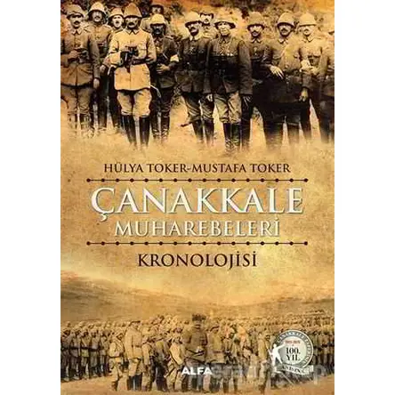 Çanakkale Muharebeleri Kronolojisi - Hülya Toker - Alfa Yayınları