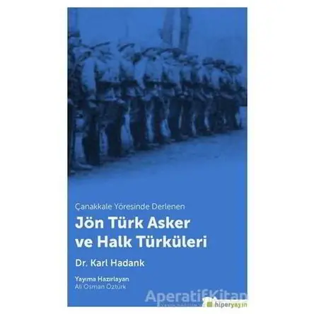 Çanakkale Yöresinde Derlenen Jön Türk Asker ve Halk Türküleri - Karl Hadank - Hiperlink Yayınları