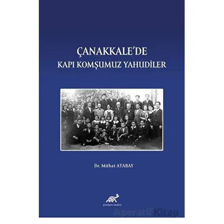 Çanakkalede Kapı Komşumuz Yahudiler - Mithat Atabay - Paradigma Akademi Yayınları