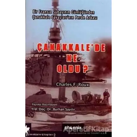 Çanakkale’de Ne Oldu? - Charles F. Roux - Phoenix Yayınevi