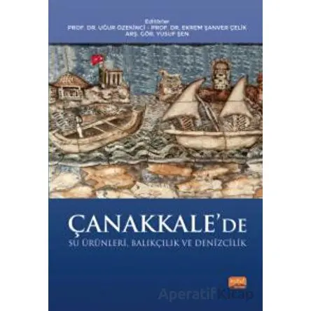 Çanakkale’de Su Ürünleri, Balıkçılık ve Denizcilik - Kolektif - Nobel Bilimsel Eserler