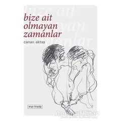 Bize Ait Olmayan Zamanlar - Canan Aktaş - Meşe Kitaplığı