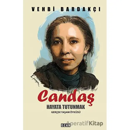 Candaş - Hayata Tutunmak - Vehbi Bardakçı - Ozan Yayıncılık