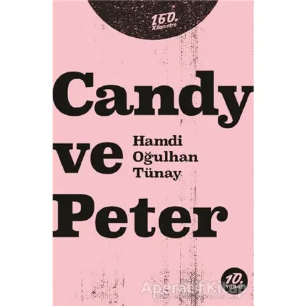 Candy ve Peter - Hamdi Oğulhan Tünay - 160. Kilometre Yayınevi