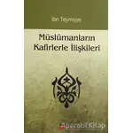 Müslümanların Kafirlerle İlişkileri - Takiyyuddin İbn Teymiyye - Takva Yayınları