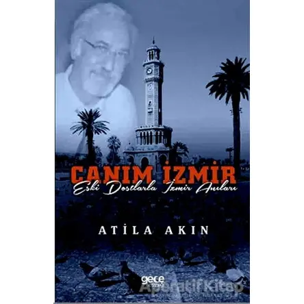 Canım İzmir - Atila Akın - Gece Kitaplığı