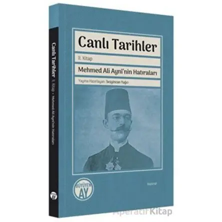 Canlı Tarihler 2. Kitap - Mehmed Ali Ayninin Hatıraları - Kolektif - Büyüyen Ay Yayınları