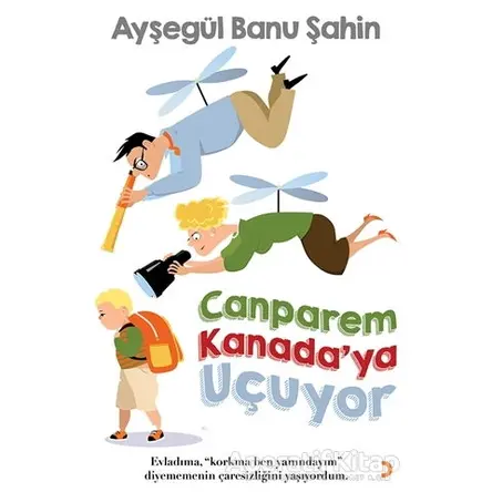 Canparem Kanada’ya Uçuyor - Ayşegül Banu Şahin - Cinius Yayınları