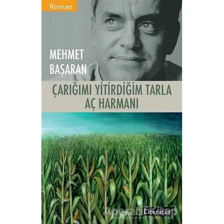 Çarığımı Yitirdiğim Tarla - Aç Harmanı - Mehmet Başaran - Literatür Yayıncılık