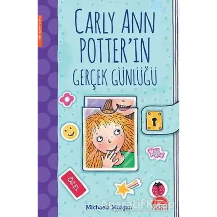 Carly Ann Potterın Gerçek Günlüğü - Michaela Morgan - Martı Çocuk Yayınları