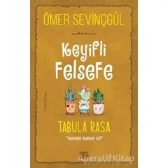 Keyifli Felsefe: Tabula Rasa - Ömer Sevinçgül - Carpe Diem Kitapları