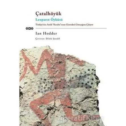 Çatalhöyük Leoparın Öyküsü - Ian Hodder - Yapı Kredi Yayınları