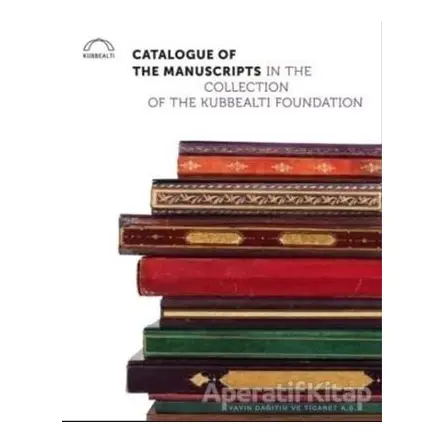 Catalogue of the Manuscripts in the Collection of the Kubbealtı Foundation