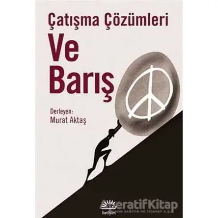 Çatışma Çözümleri ve Barış - Murat Aktaş - İletişim Yayınevi