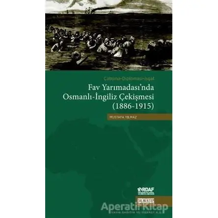 Çatışma - Diplomasi - İşgal Fav Yarımadasında Osmanlı - İngiliz Çekişmesi (1886 - 1915)