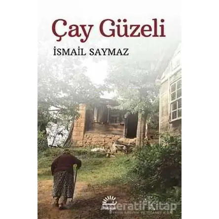 Çay Güzeli - İsmail Saymaz - İletişim Yayınevi