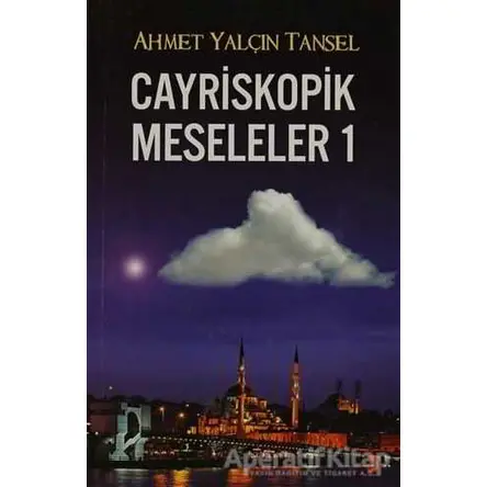 Cayriskopik Meseleler 1 - Ahmet Yalçın Tansel - Cinius Yayınları