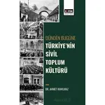 Dünden Bugüne Türkiyenin Sivil Toplum Kültürü - Ahmet Kanılmaz - Eğitim Yayınevi - Bilimsel Eserler