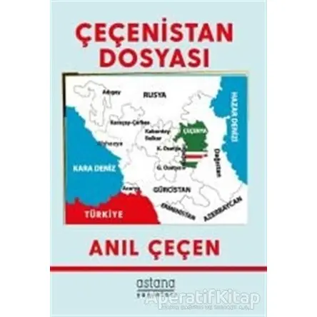 Çeçenistan Dosyası - Anıl Çeçen - Astana Yayınları