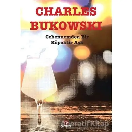 Cehennemden Bir Köpektir Aşk - Charles Bukowski - Parantez Yayınları