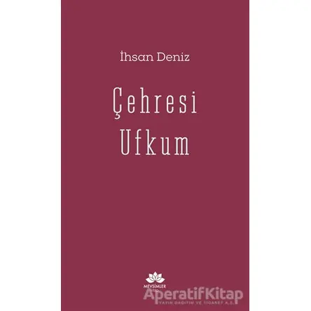 Çehresi Ufkum - İhsan Deniz - Mevsimler Kitap