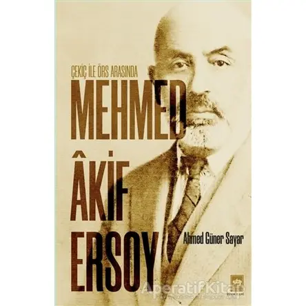 Çekiç ile Örs Arasında Mehmed Akif Ersoy - Ahmed Güner Sayar - Ötüken Neşriyat