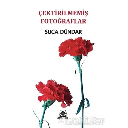 Çektirilmemiş Fotoğraflar - Suca Dündar - Artshop Yayıncılık