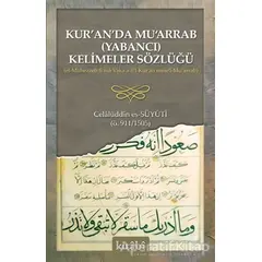 Kur’an’da Mu‘arrab (Yabancı) Kelimeler Sözlüğü - Celalüddin Es-Süyuti - Kitabi Yayınevi
