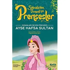 İnsanları Seven Prenses - Ayşe Hafsa Sultan - Hayrünnisa Şen - Çelik Yayınevi