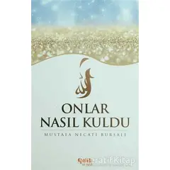 Onlar Nasıl Kuldu - Mustafa Necati Bursalı - Çelik Yayınevi