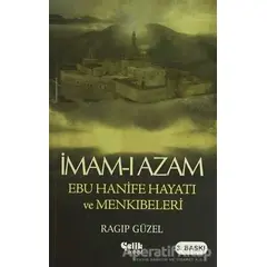 İmam-ı Azam Ebu Hanife Hayatı ve Menkıbeleri - Ragıp Güzel - Çelik Yayınevi
