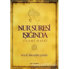 Nur Suresi Işığında İslami Hayat - Halil İbrahim Şahin - Çelik Yayınevi