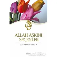 Allah Aşkını Seçenler - Mustafa Necati Bursalı - Çelik Yayınevi