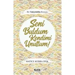 Seni Buldum Kendimi Unuttum - Hatice Kübra İpek - Çelik Yayınevi