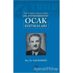Türk Ocakları Umumi Katibi Dr. Fethi Erdenin Ocak Hatıraları - Celil Bozkurt - Altınordu Yayınları