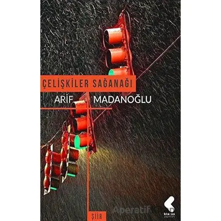 Çelişkiler Sağanağı - Arif Madanoğlu - Klaros Yayınları